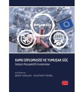 KAMU DİPLOMASİSİ VE YUMUŞAK GÜÇ - İletişim Perspektifli İncelemeler