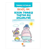 Bizim Tombiş Taştan Hiç Anlamıyor