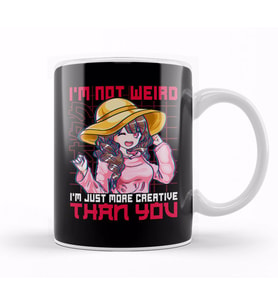 Not Weird I m Just More Creative Than You Anime Kupa Bardak Porselen