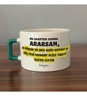 Bu Saatten Sonra Ararsan Baskılı Yeşil Kulplu C Fincan