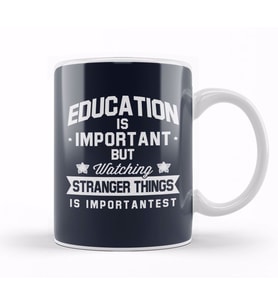 Education Is Important But Watching Stranger Things Is Importantest Kupa Bardak Porselen