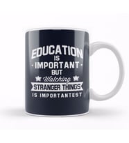 Education Is Important But Watching Stranger Things Is Importantest Kupa Bardak Porselen