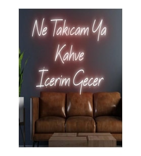 Ne Takıcam Ya Kahve İçerim Geçer Yazılı Neon Tabela
