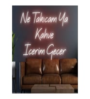 Ne Takıcam Ya Kahve İçerim Geçer Yazılı Neon Tabela
