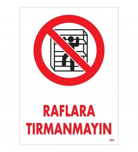 Raflara Tırmanmayın Uyarı Levhası 25x35 KOD:604