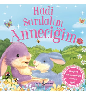 Hadi Sarılalım Anneciğim - Sevgi ve Kucaklaşmayla Dolu Bir Öykü