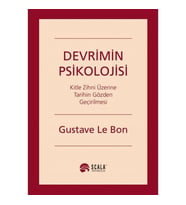 Devrimin Psikolojisi Kitle Zihni Üzerine Tarihin Gözden Geçirilmesi - Gustave le Bon