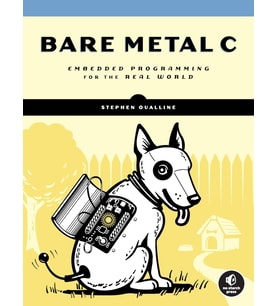 Bare Metal C: Embedded Programming For The Real World