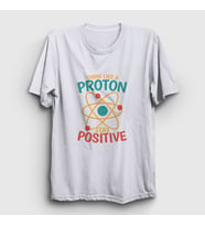 Presmono Unisex Beyaz Think Like A Proton Stay Positive T-Shirt 499121tt (Beyaz)