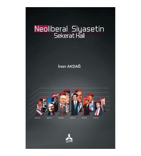 Neoliberal Siyasetin Sekerat Hali