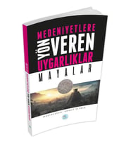 Mayalar : Medeniyete Yön Veren Uygarlıklar