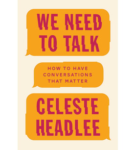 We Need To Talk: How To Have Conversations That Matter