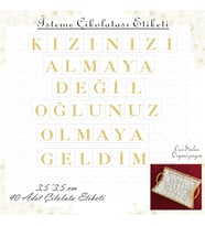 KIZINIZI ALMAYA DEĞİL OĞLUNUZ OLMAYA GELDİM  İsteme  Etiketi Harf  Etiketi Gold Renk tabaka şeklinde