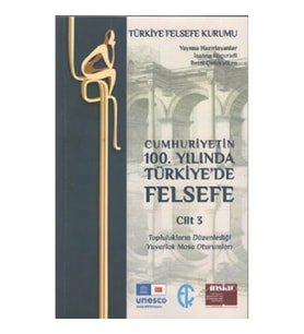 Cumhuriyetin 100. Yilinda Türkiye’de Felsefe - Cilt 3