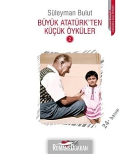 Büyük Atatürk'Ten Küçük Öyküler - 2 - Süleyman Bulut /