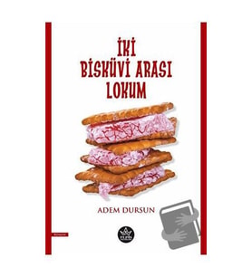 İki Bisküvi Arası Lokum / Adem Dursun