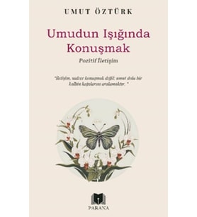 Umudun Işığında Konuşmak – Pozitif İletişim