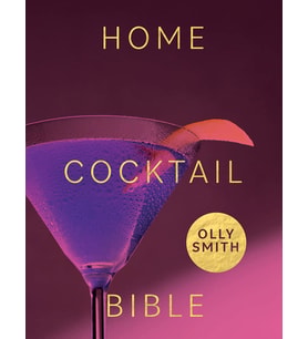 Home Cocktail Bible: Every Cocktail Recipe You'Ll Ever Need - Over 200 Classics And New Inventions (Krem)