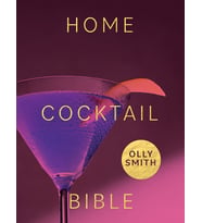 Home Cocktail Bible: Every Cocktail Recipe You'Ll Ever Need - Over 200 Classics And New Inventions (Krem)