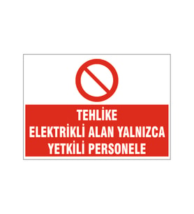 Elektrikli alan yalnızca yetkili personele, isg uyarı levhası