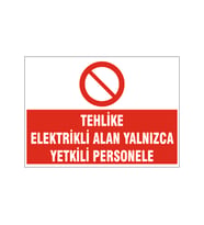 Elektrikli alan yalnızca yetkili personele, isg uyarı levhası