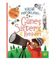 Küçük Meraklının Güneş Sistemi Rehberi