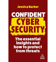 Confident Cyber Security: The Essential Insights And How To Protect From Threats