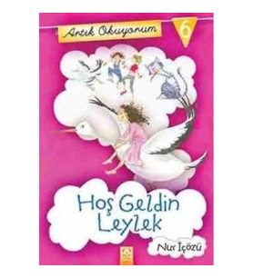 Artık Okuyorum 6 Hoş Geldin Leylek
