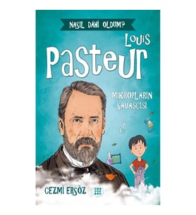 Louis Pasteur-Mikropların Savaşçısı