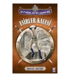 Alparslan'ın Akıncısı : Esirler Kalesi