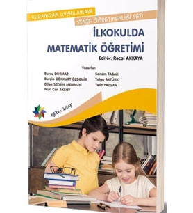 Kuramdan Uygulamaya Sınıf Öğretmenliği Seti - Ilkokulda Matematik Öğretimi