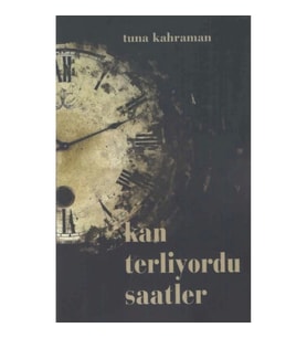 Kan Terliyordu Saatler
