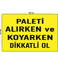 Metal Paleti Alırken Ve Koyarken Dikkatli Ol 15 Cm x 20 Cm Uyarı Levhası Yönlendirme Tabelası
