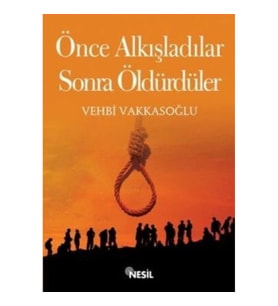 Önce Alkışladılar Sonra Öldürdüler