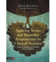 Applying Stems And Branches Acupuncture In Clinical Practice: Dynamic Dualities In Classical Chinese