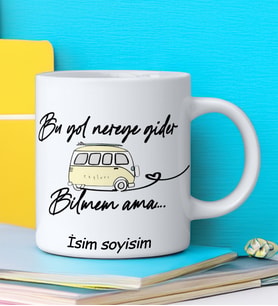 Komik - Esprili Kupa BU YOL NEREYE GİDER BİLMEM AMA Tasarımlı İsim Soyisim Yazılı Kişiye Özel Kupa Bardak