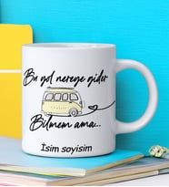 Komik - Esprili Kupa BU YOL NEREYE GİDER BİLMEM AMA Tasarımlı İsim Soyisim Yazılı Kişiye Özel Kupa Bardak