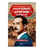 Amanvermez Avni'nin Maceraları - Türklerin Sherlock Holmes'i