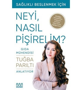 Gıda Mühendisi Anlatıyor: Sağlıklı Beslenmek İçin Neyi, Nasıl Pişirelim?