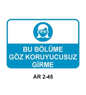 BU BÖLÜME GÖZ KORUYUCUSUZ GİRME KADIN FİGÜRLÜ İŞ GÜVENLİĞİ UYARI LEVHASI 1 ADET PVC 21 X 29CM
