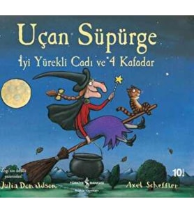 Uçan Süpürge İyi Yürekli Cadı Ve 4 Kafadar - Julia Donaldson