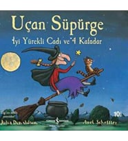 Uçan Süpürge İyi Yürekli Cadı Ve 4 Kafadar - Julia Donaldson