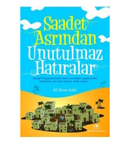 Saadet Asrından Unutulmaz Hatıralar