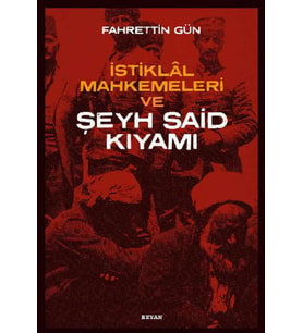 İstiklal Mahkemeleri Ve Şeyh Said Kıyamı