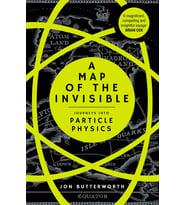 A Map Of The Invisible: Journeys Into Particle Physics
