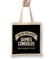 I Have Too Many Games Consoles Said Nobody Ever Bez Çanta Uzun Saplı
