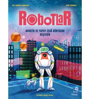 Robotlar: Robotik ve Yapay Zekâ Dünyasını Keşfedin