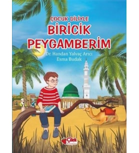 ÇOCUK DİLİYLE BİRİCİK PEYGAMBERİM - HANDAN YALVAÇ ARACI - ÇİLEK YAYINLARI