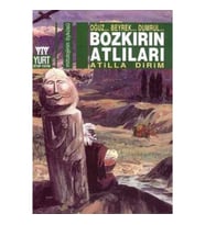 Bozkırın Atlıları  Oğuz... Beyrek... Dumrul...