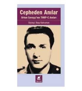Cepheden Anılar- Orhan Savaşçı'nın THKP-C Anıları